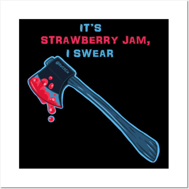 It's Strawberry Jam, I swear Wall Art by Bat13SJx